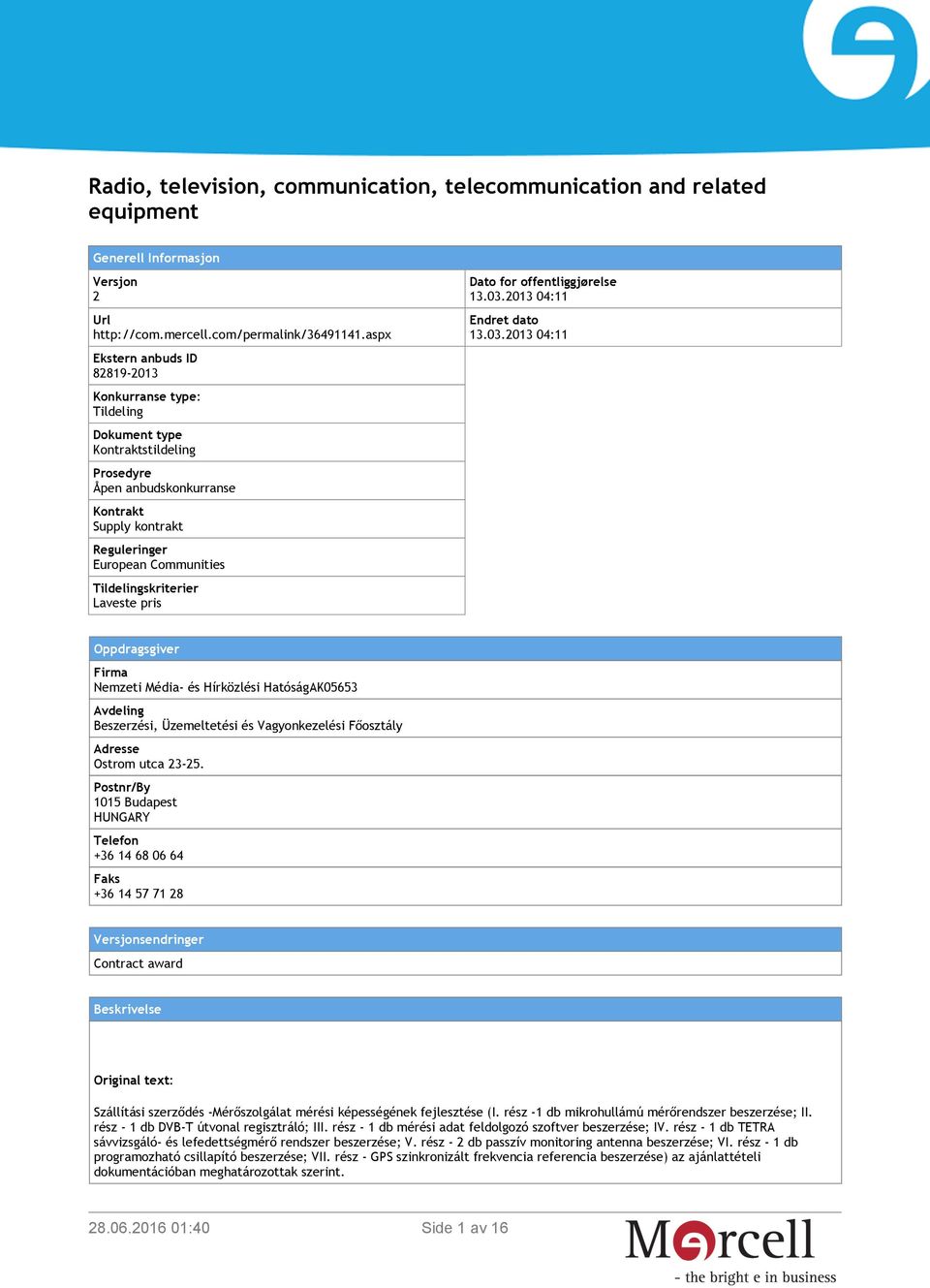 Tildelingskriterier Laveste pris Dato for offentliggjørelse 13.03.