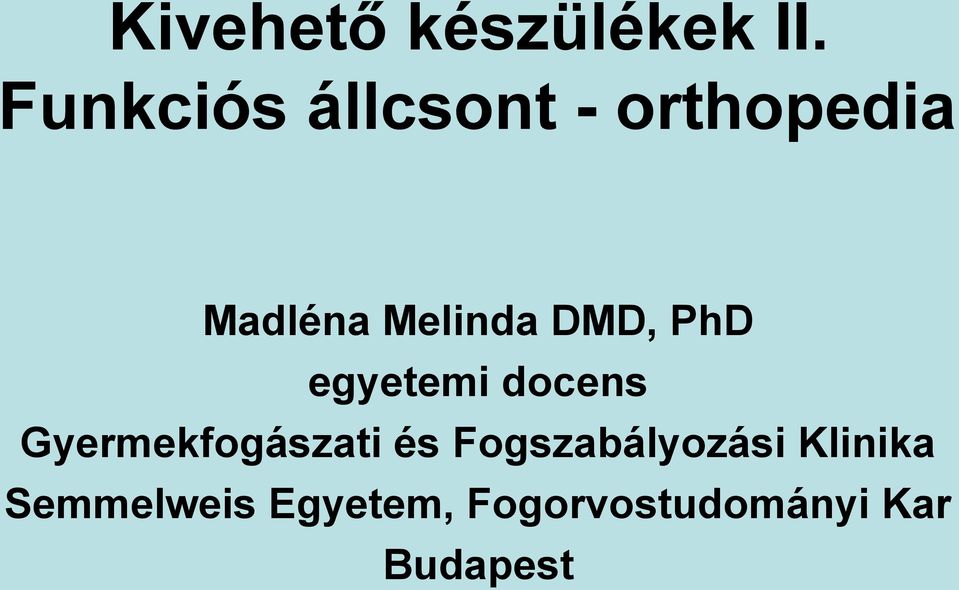 DMD, PhD egyetemi docens Gyermekfogászati és