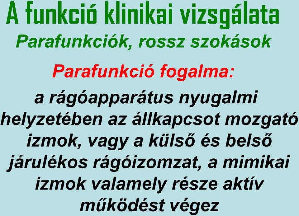 állkapcsot mozgató izmok, vagy a külső és belső járulékos