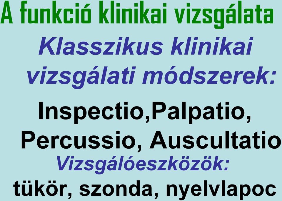 módszerek: Inspectio,Palpatio,