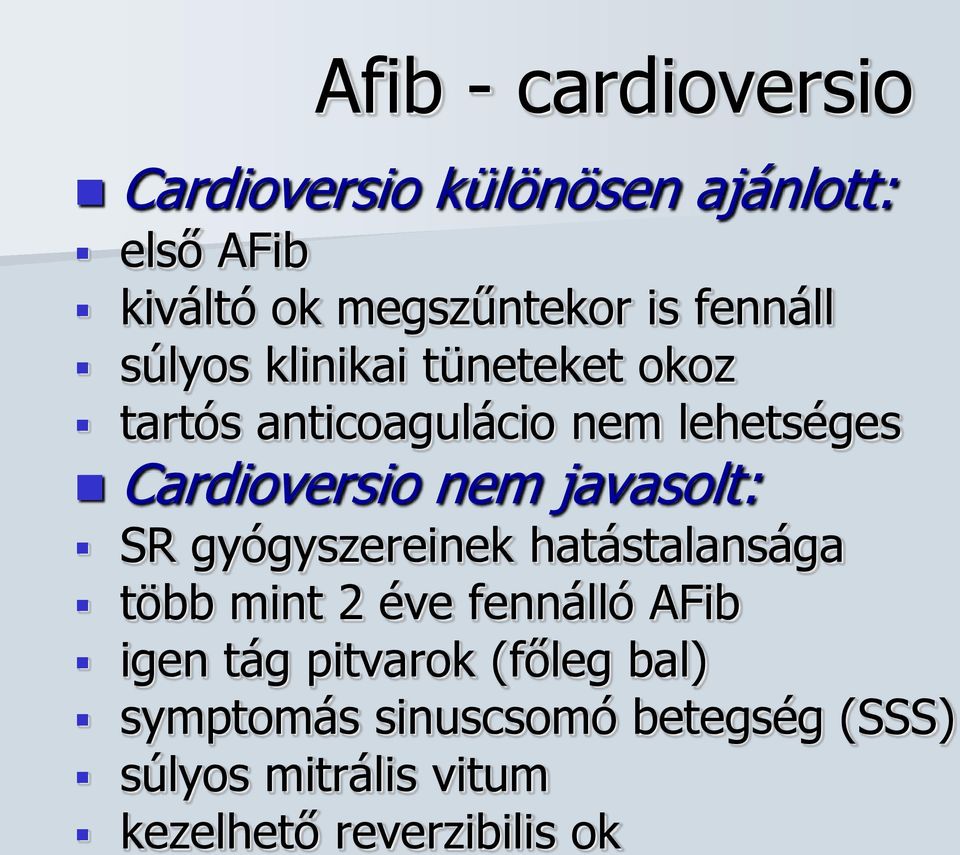 javasolt: SR gyógyszereinek hatástalansága több mint 2 éve fennálló AFib igen tág pitvarok