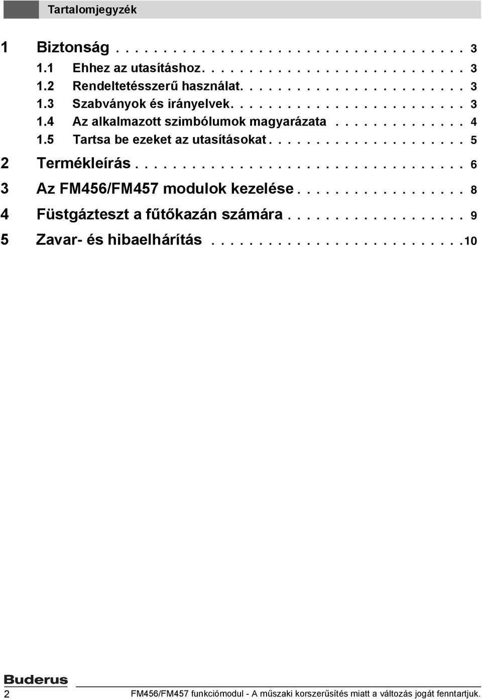 .................................. 6 3 Az FM456/FM457 modulok kezelése.................. 8 4 Füstgázteszt a fűtőkazán számára................... 9 5 Zavar- és hibaelhárítás.