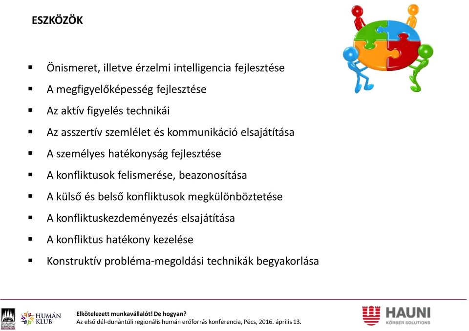 fejlesztése A konfliktusok felismerése, beazonosítása A külső és belső konfliktusok megkülönböztetése A