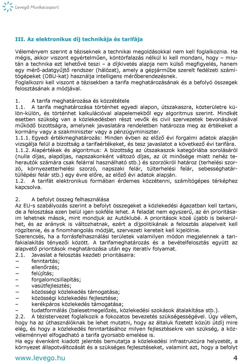 (hálózat), amely a gépjárműbe szerelt fedélzeti számítógépeket (OBU-kat) használja intelligens mérőberendezésnek.