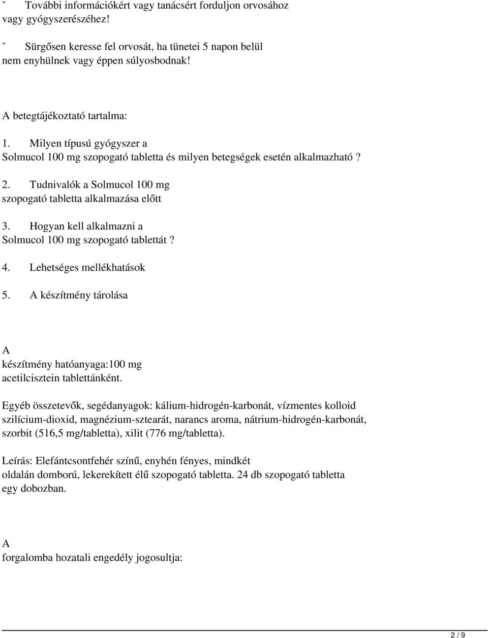 Tudnivalók a Solmucol 100 mg szopogató tabletta alkalmazása előtt 3. Hogyan kell alkalmazni a Solmucol 100 mg szopogató tablettát? 4. Lehetséges mellékhatások 5.