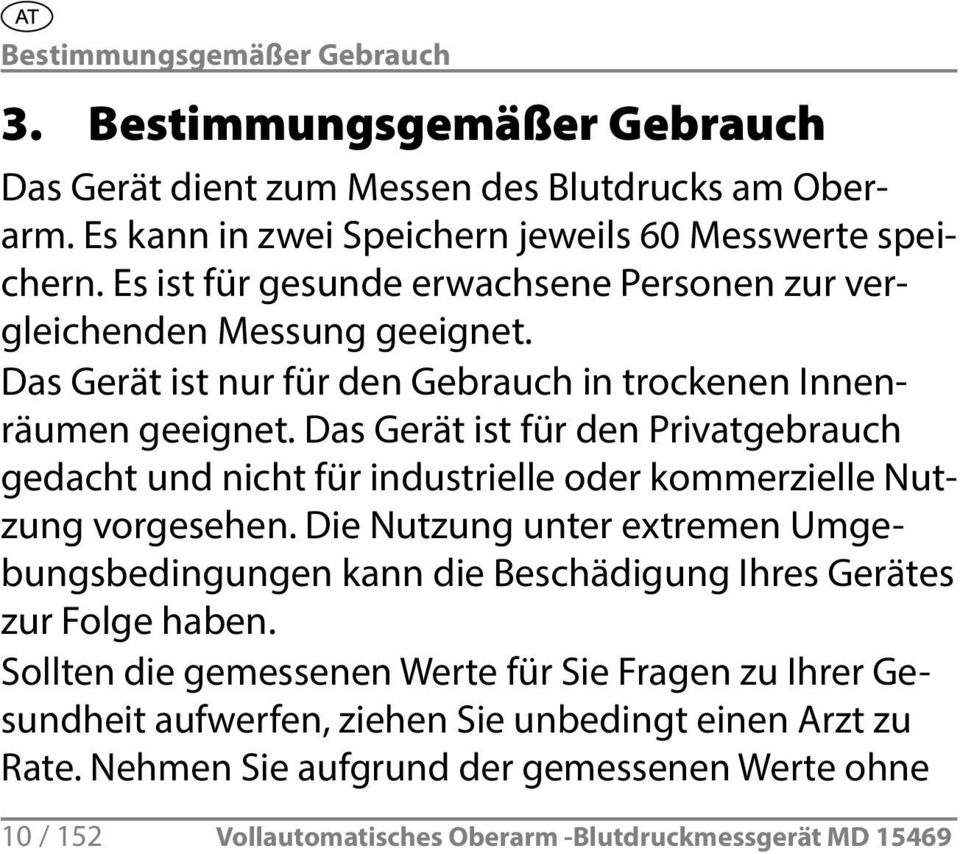 Das Gerät ist für den Privatgebrauch gedacht und nicht für industrielle oder kommerzielle Nutzung vorgesehen.