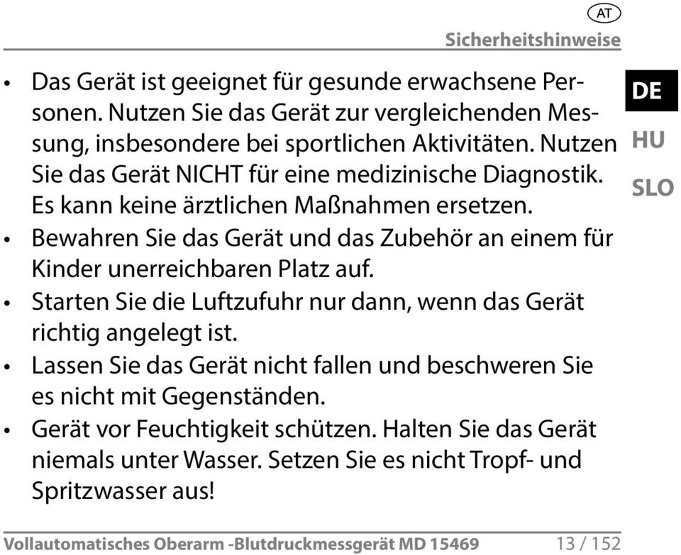 Bewahren Sie das Gerät und das Zubehör an einem für Kinder unerreichbaren Platz auf. Starten Sie die Luftzufuhr nur dann, wenn das Gerät richtig angelegt ist.