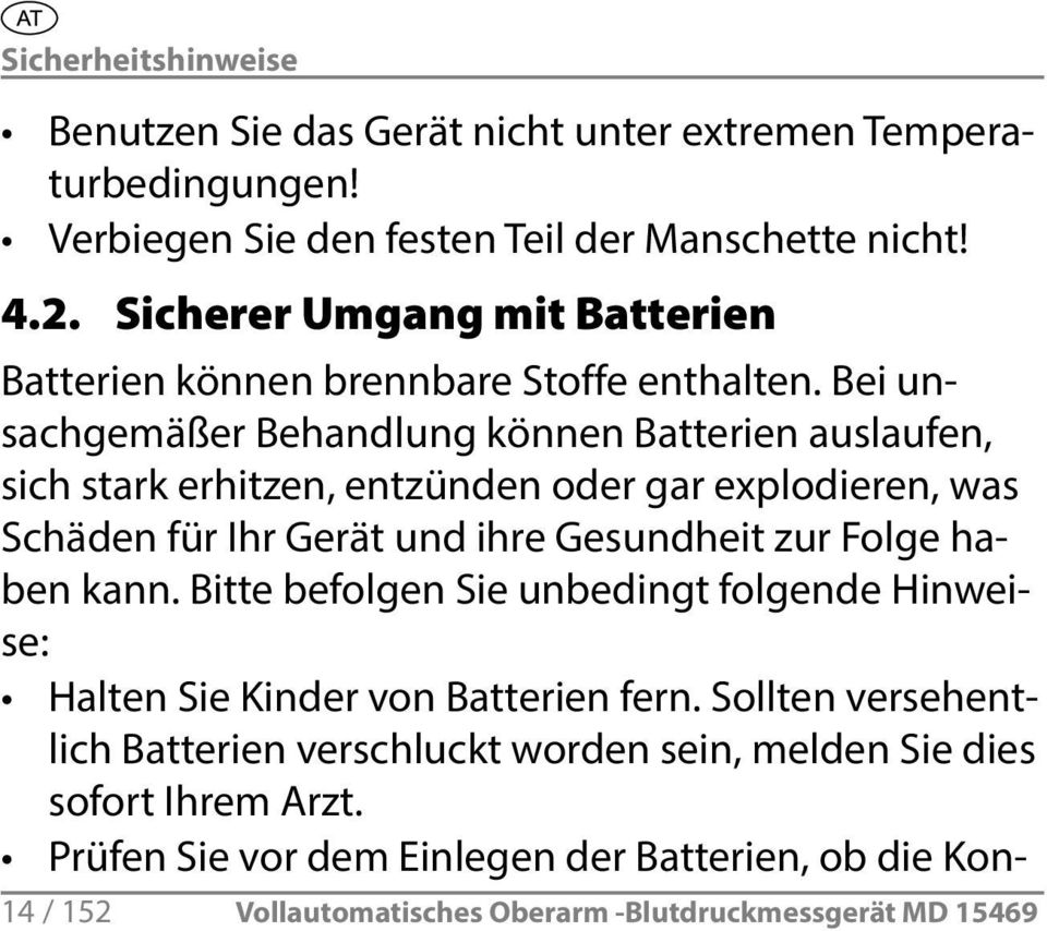 Bei unsachgemäßer Behandlung können Batterien auslaufen, sich stark erhitzen, entzünden oder gar explodieren, was Schäden für Ihr Gerät und ihre Gesundheit zur Folge haben