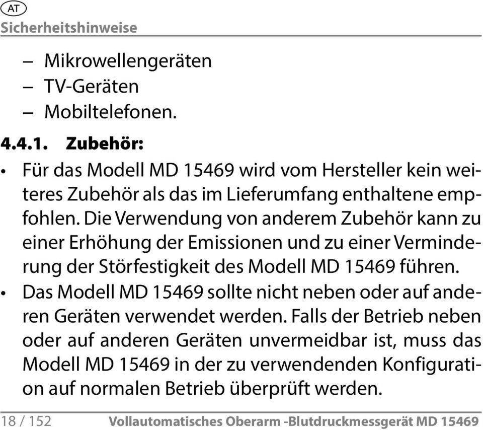 Die Verwendung von anderem Zubehör kann zu einer Erhöhung der Emissionen und zu einer Verminderung der Störfestigkeit des Modell MD 15469 führen.