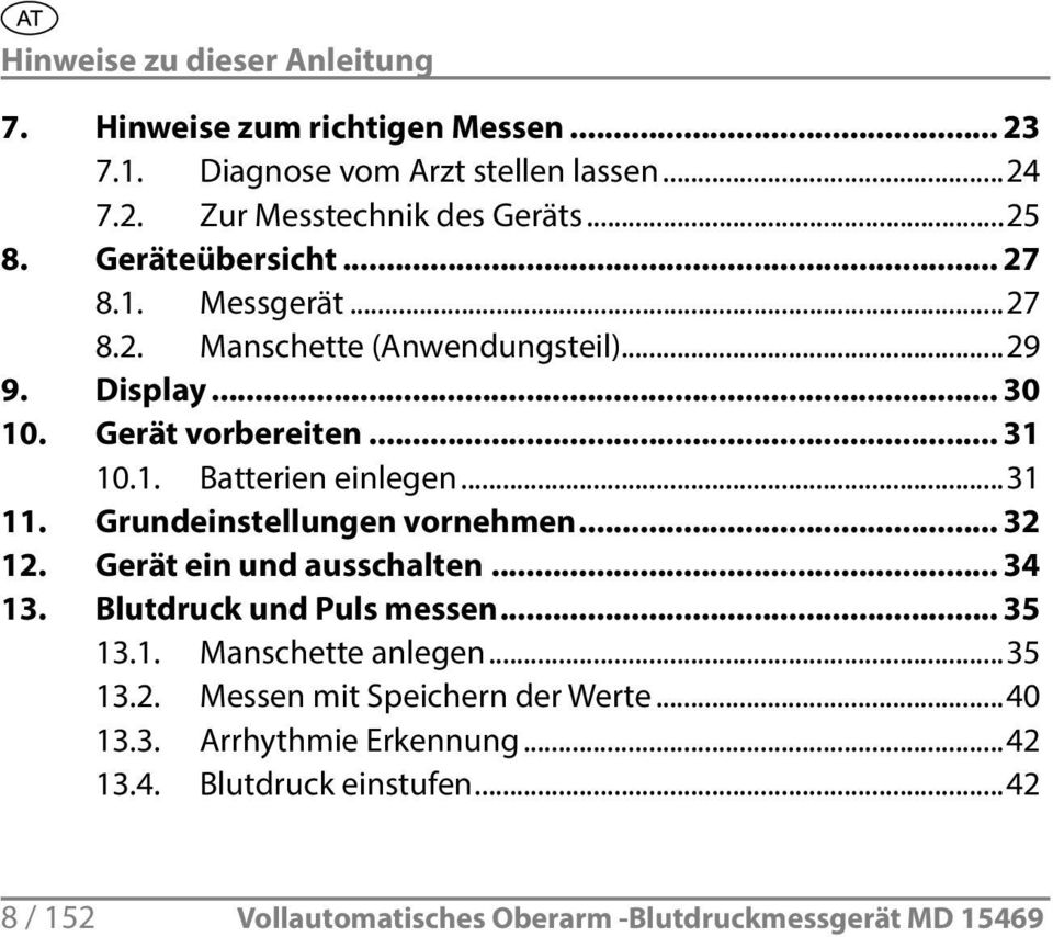 ..31 11. Grundeinstellungen vornehmen... 32 12. Gerät ein und ausschalten... 34 13. Blutdruck und Puls messen... 35 13.1. Manschette anlegen...35 13.2. Messen mit Speichern der Werte.