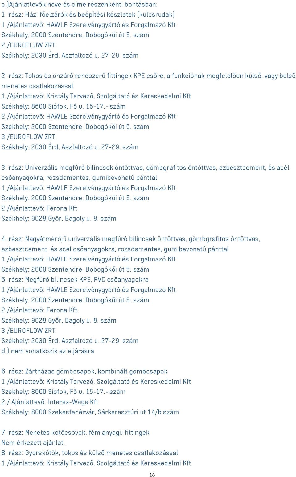 /EUROFLOW ZRT. Székhely: 2030 Érd, Aszfaltozó u. 27-29. szám 2. rész: Tokos és önzáró rendszerű fittingek KPE csőre, a funkciónak megfelelően külső, belső menetes csatlakozással 1.