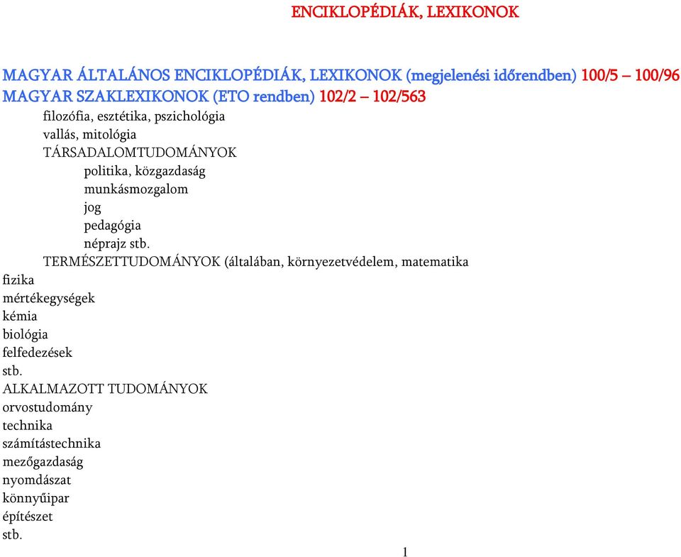 munkásmozgalom jog pedagógia néprajz stb.