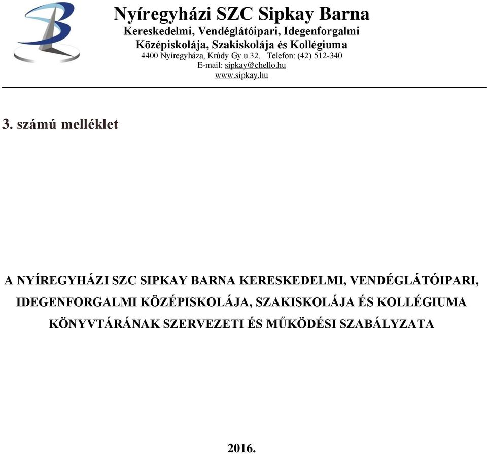 Telefon: (42) 512-340 E-mail: sipkay@chello.hu www.sipkay.hu 3.