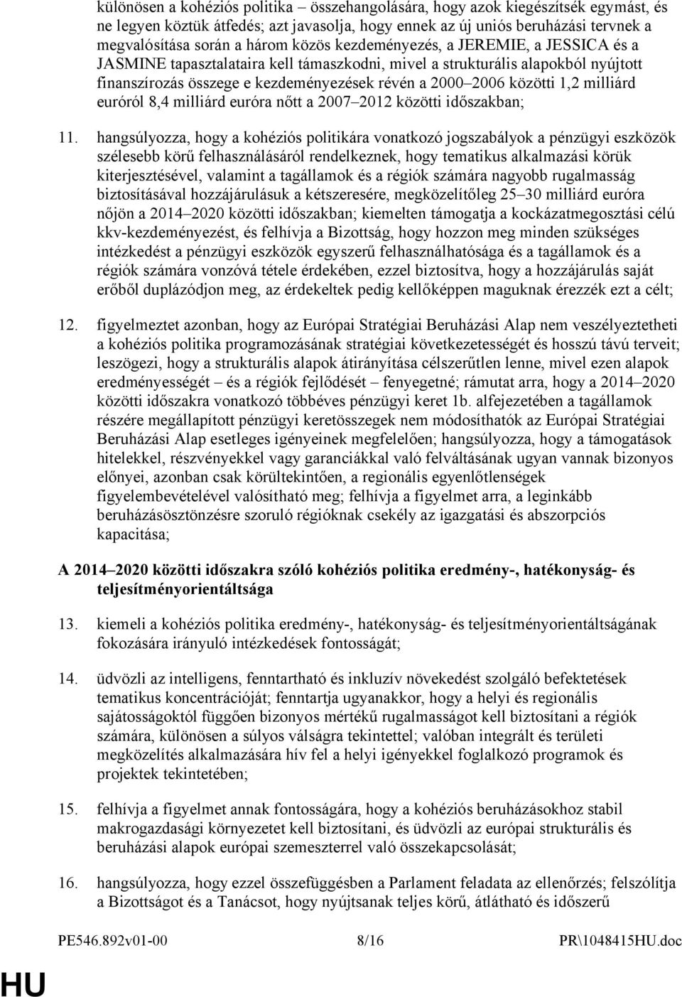 milliárd euróról 8,4 milliárd euróra nőtt a 2007 2012 közötti időszakban; 11.