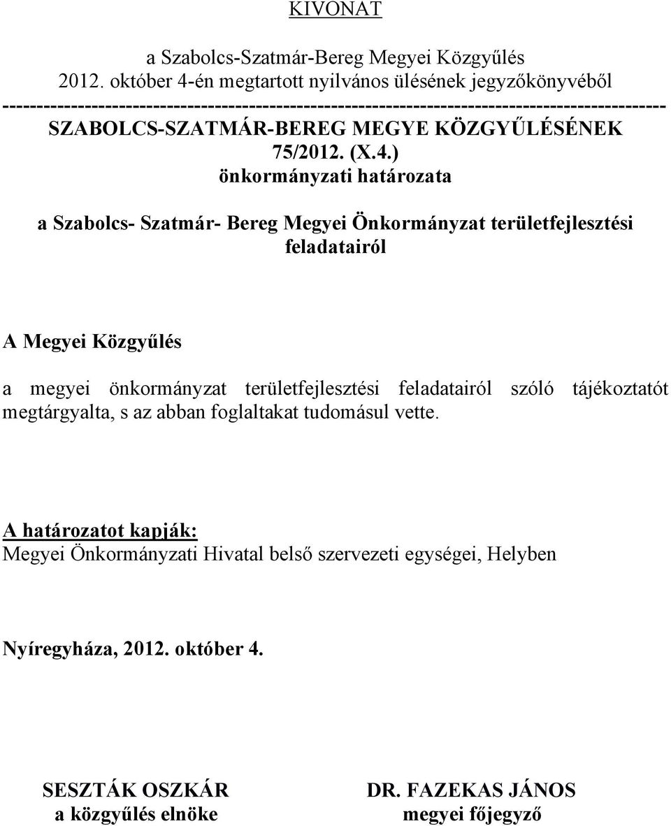 SZABOLCS-SZATMÁR-BEREG MEGYE KÖZGYŰLÉSÉNEK 75/2012. (X.4.