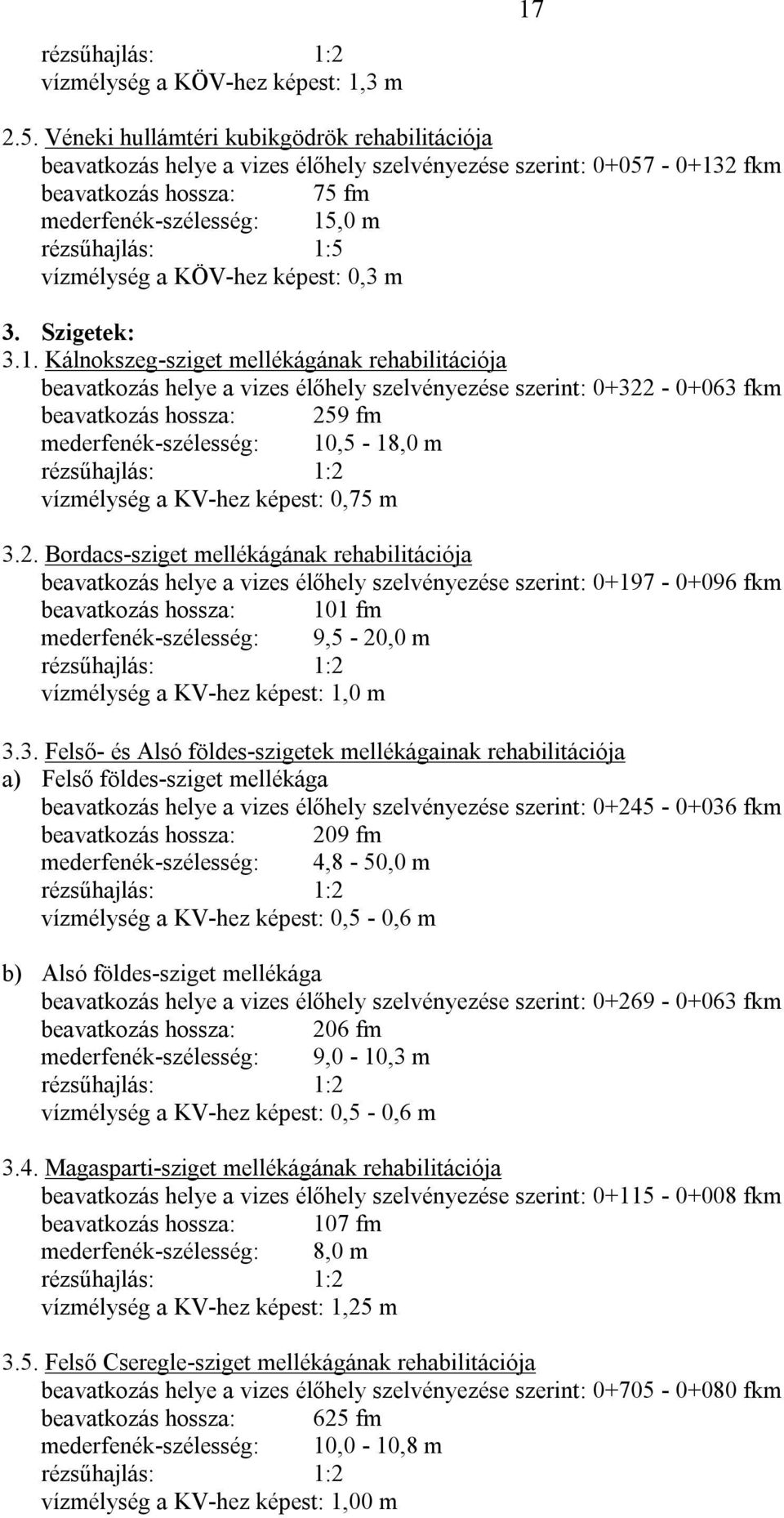 KÖV-hez képest: 0,3 m 3. Szigetek: 3.1.