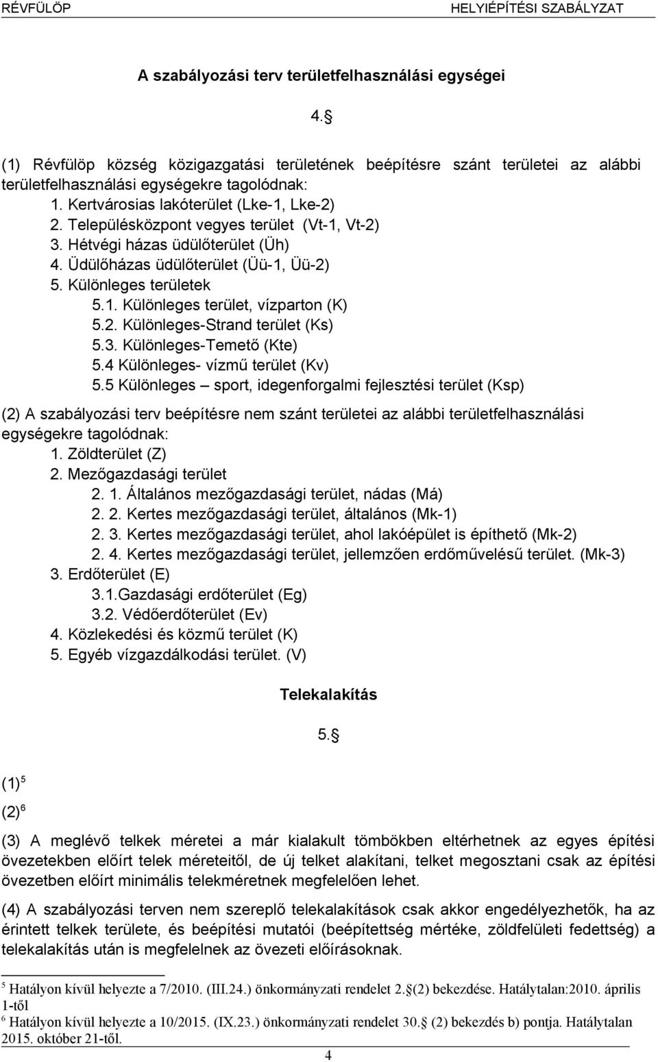 2. Különleges-Strand terület (Ks) 5.3. Különleges-Temető (Kte) 5.4 Különleges- vízmű terület (Kv) 5.