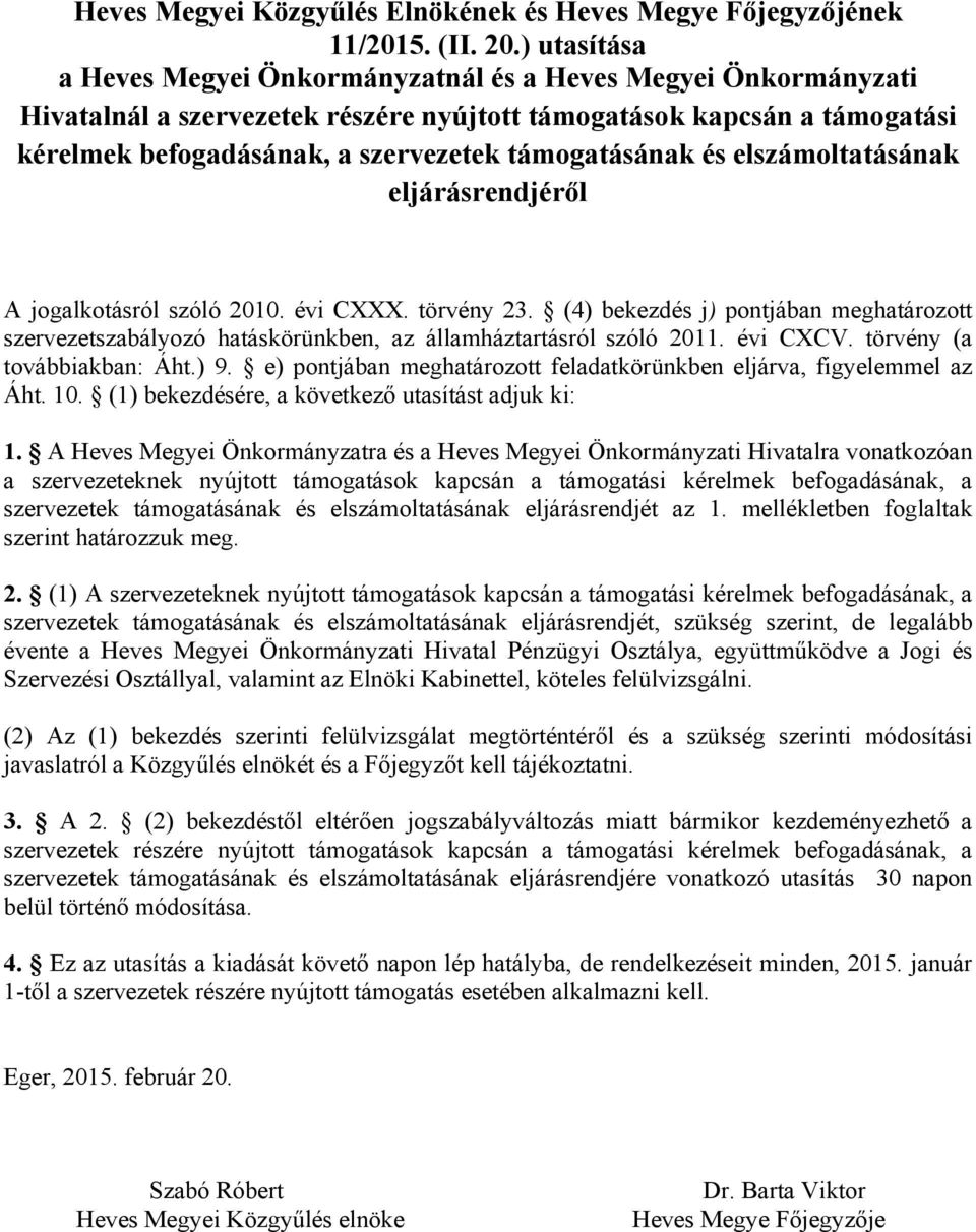 támogatásának és elszámoltatásának eljárásrendjéről A jogalkotásról szóló 2010. évi CXXX. törvény 23.