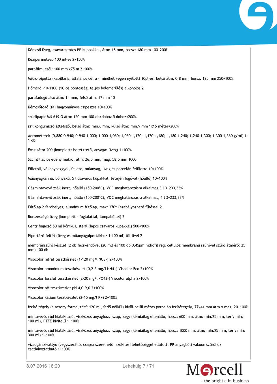 hagyományos csipeszes 10+100% szűrőpapír MN 619 G átm: 150 mm 100 db/doboz 5 doboz+200% szilikongumicső áttetsző, belső átm: min.6 mm, külső átm: min.