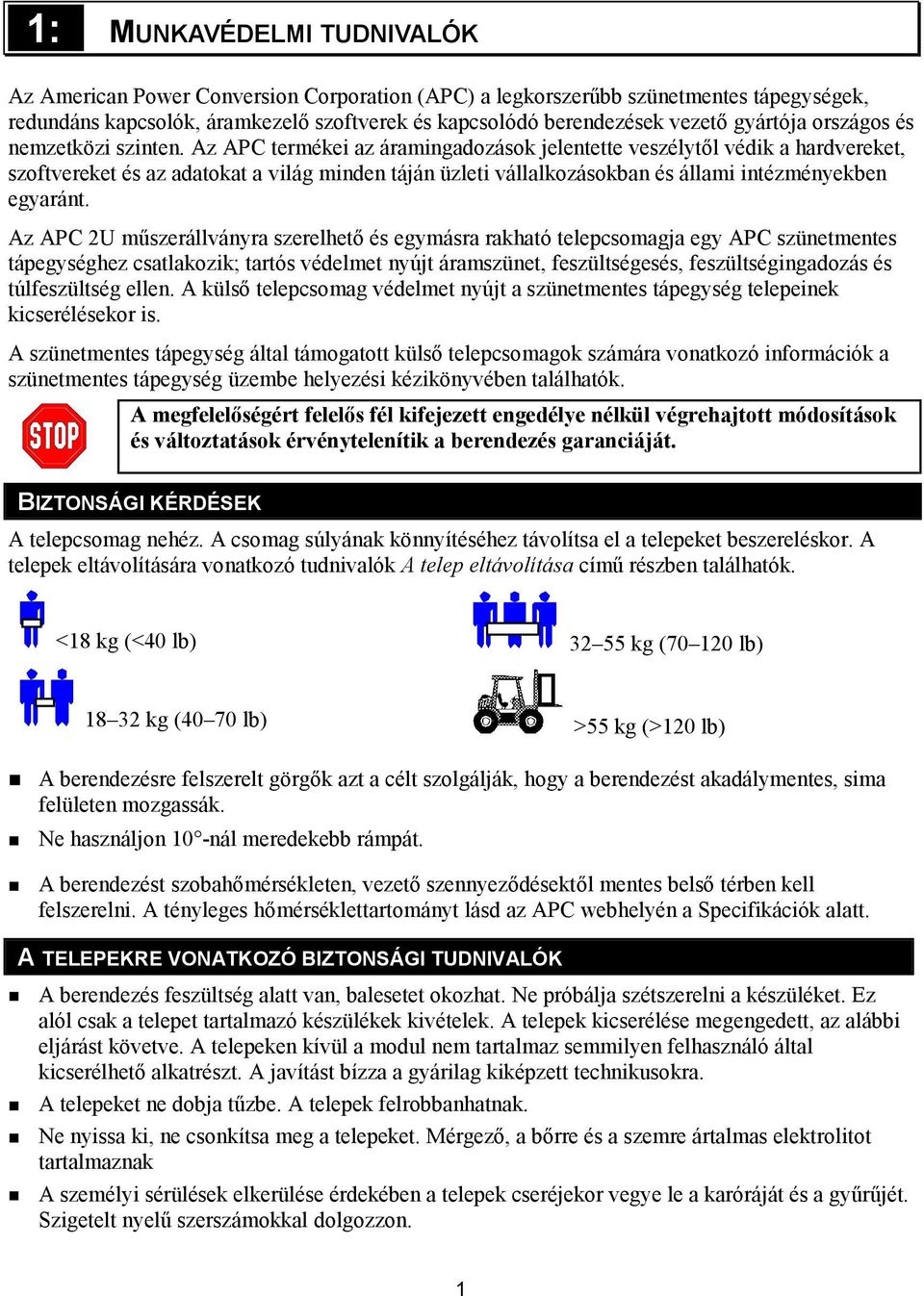 Az APC termékei az áramingadozások jelentette veszélytől védik a hardvereket, szoftvereket és az adatokat a világ minden táján üzleti vállalkozásokban és állami intézményekben egyaránt.