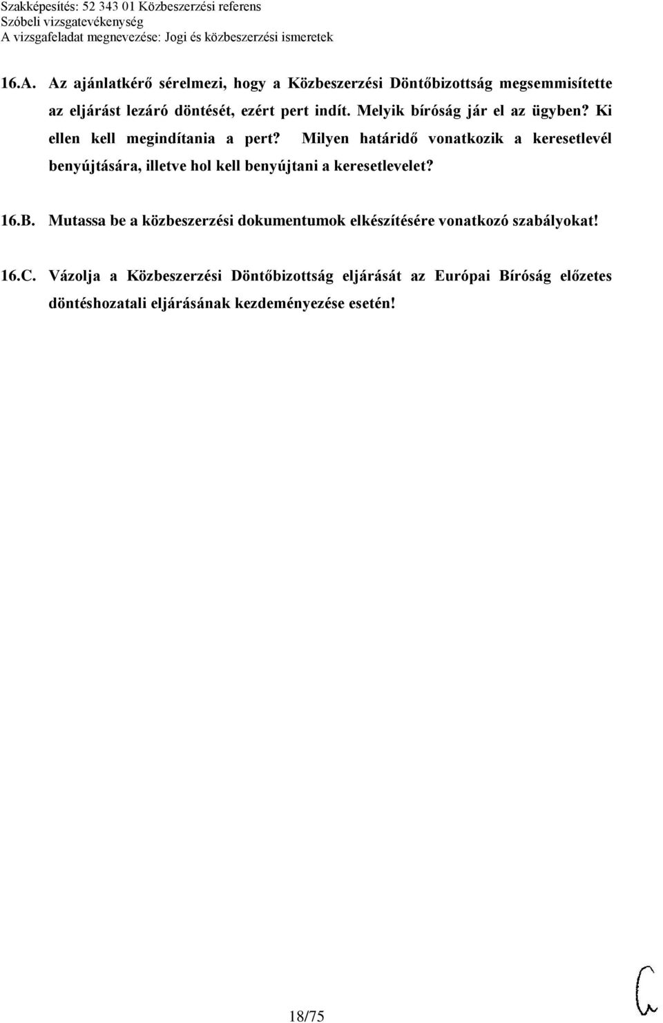 Milyen határidő vonatkozik a keresetlevél benyújtására, illetve hol kell benyújtani a keresetlevelet? 16.B.