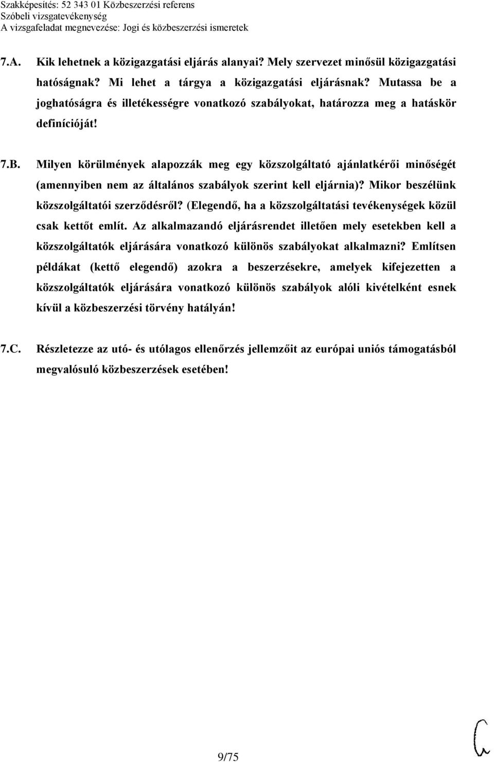 Milyen körülmények alapozzák meg egy közszolgáltató ajánlatkérői minőségét (amennyiben nem az általános szabályok szerint kell eljárnia)? Mikor beszélünk közszolgáltatói szerződésről?