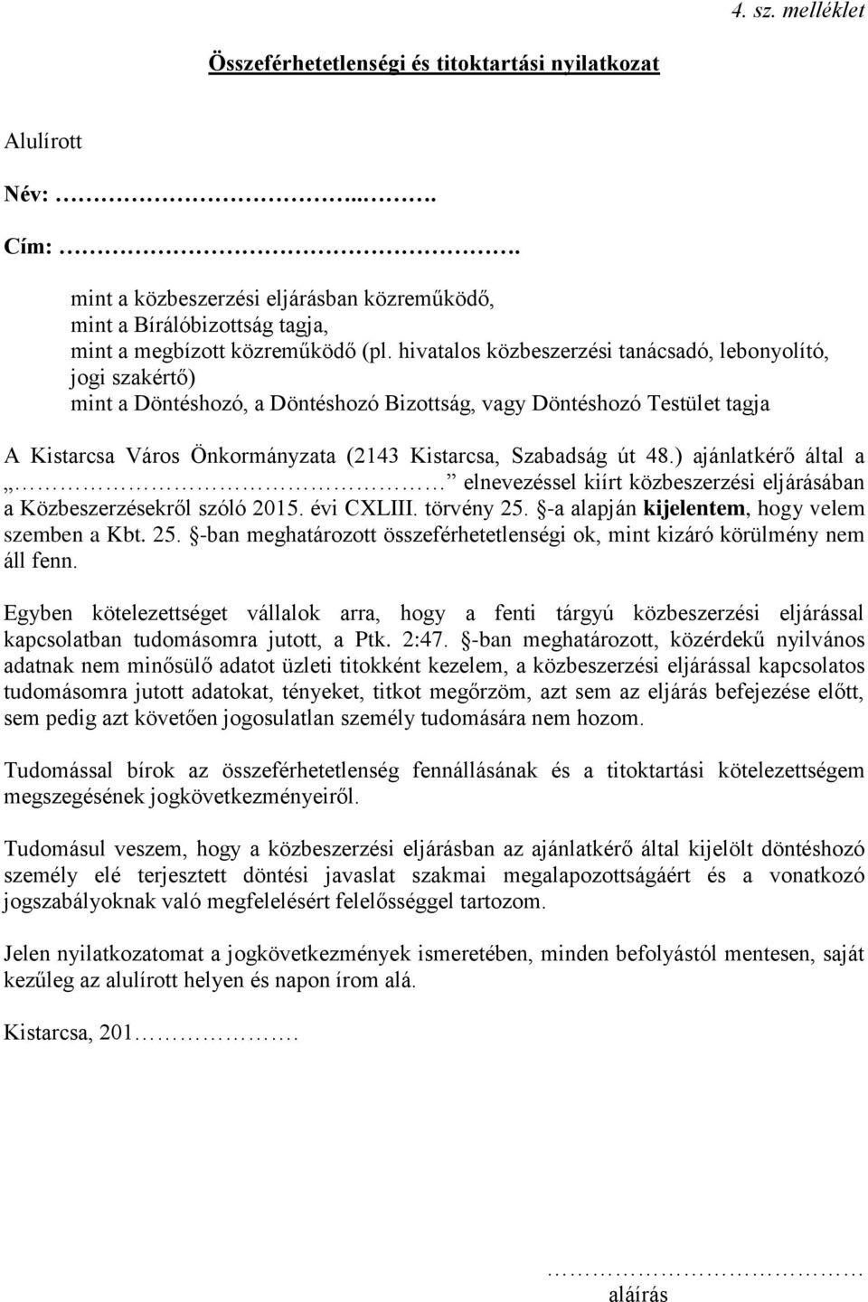 48.) ajánlatkérő által a elnevezéssel kiírt közbeszerzési eljárásában a Közbeszerzésekről szóló 2015. évi CXLIII. törvény 25.