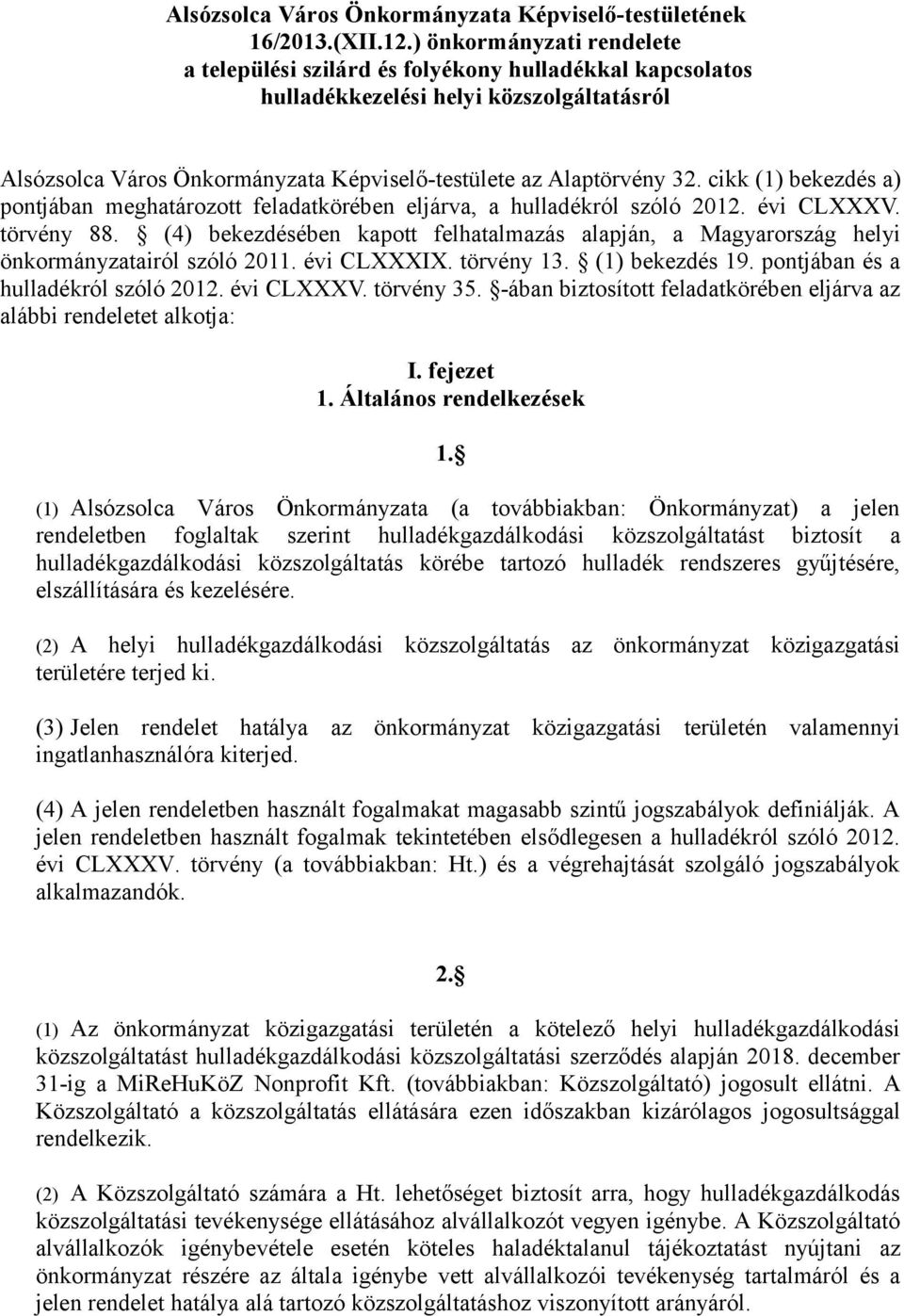 cikk (1) bekezdés a) pontjában meghatározott feladatkörében eljárva, a hulladékról szóló 2012. évi CLXXXV. törvény 88.