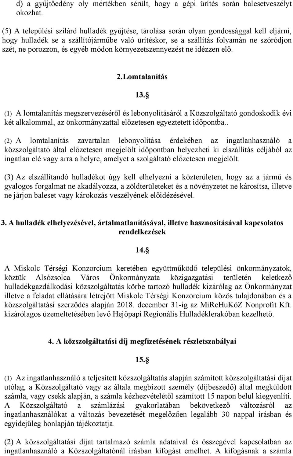 és egyéb módon környezetszennyezést ne idézzen elő. 2.Lomtalanítás 13.