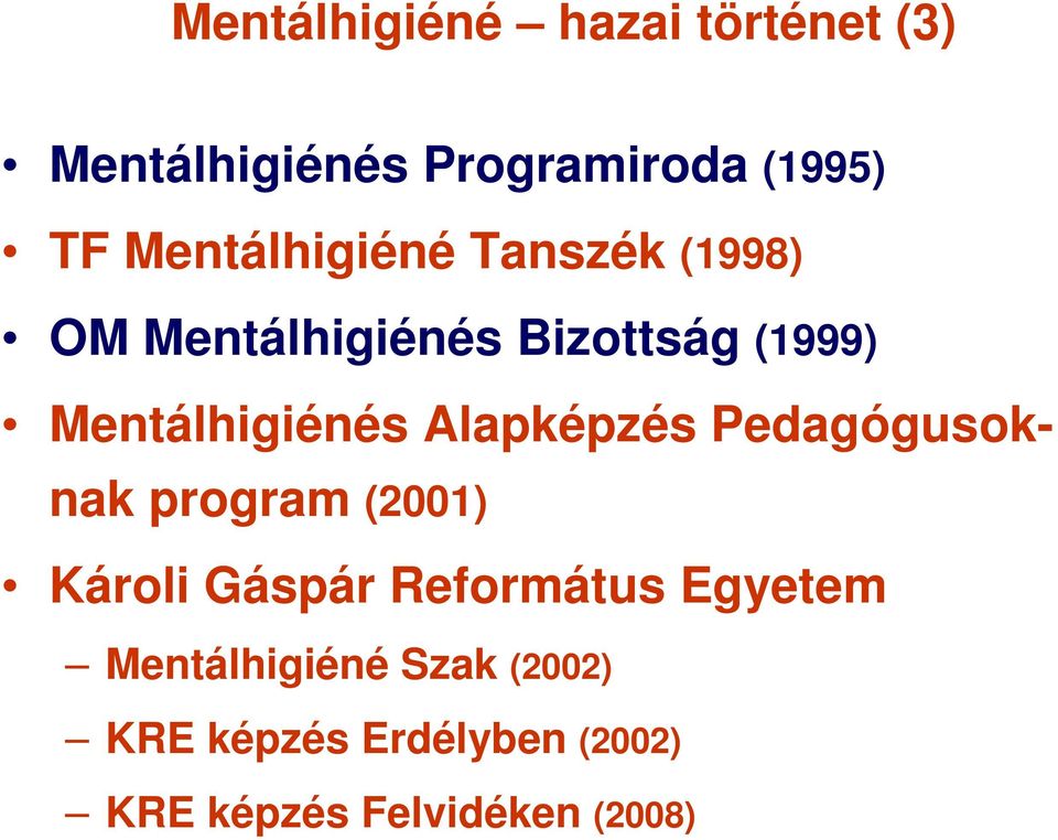 Mentálhigiénés Alapképzés Pedagógusoknak program (2001) Károli Gáspár