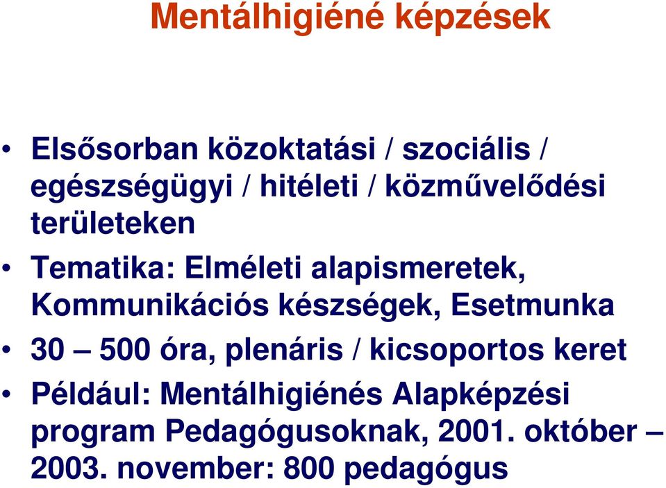 Kommunikációs készségek, Esetmunka 30 500 óra, plenáris / kicsoportos keret