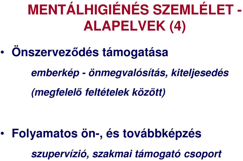 kiteljesedés (megfelelő feltételek között)