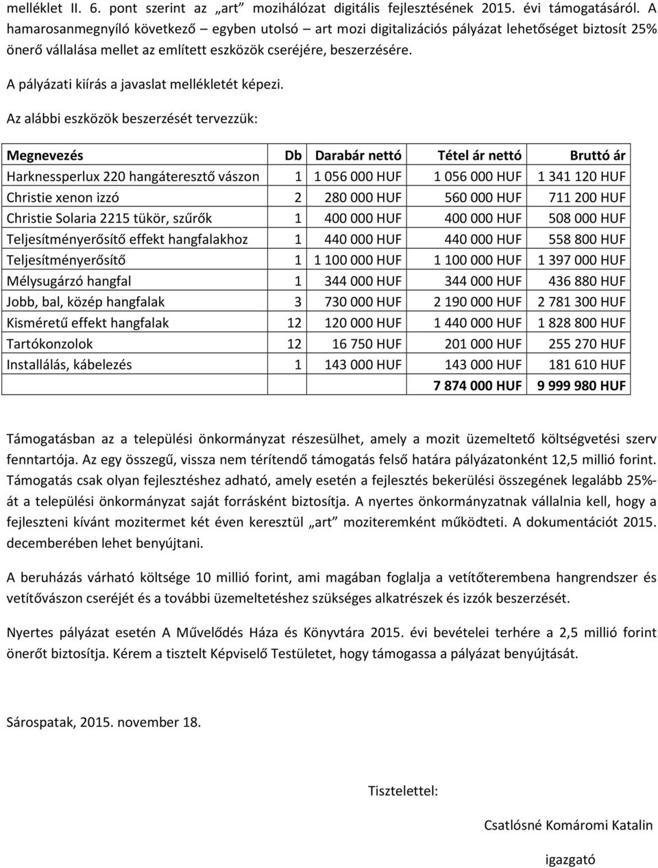 A pályázati kiírás a javaslat mellékletét képezi.