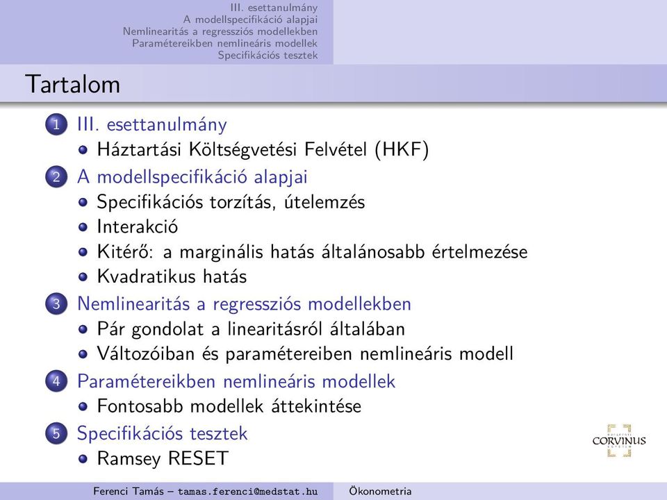 útelemzés Interakció Kitérő: a marginális hatás általánosabb értelmezése