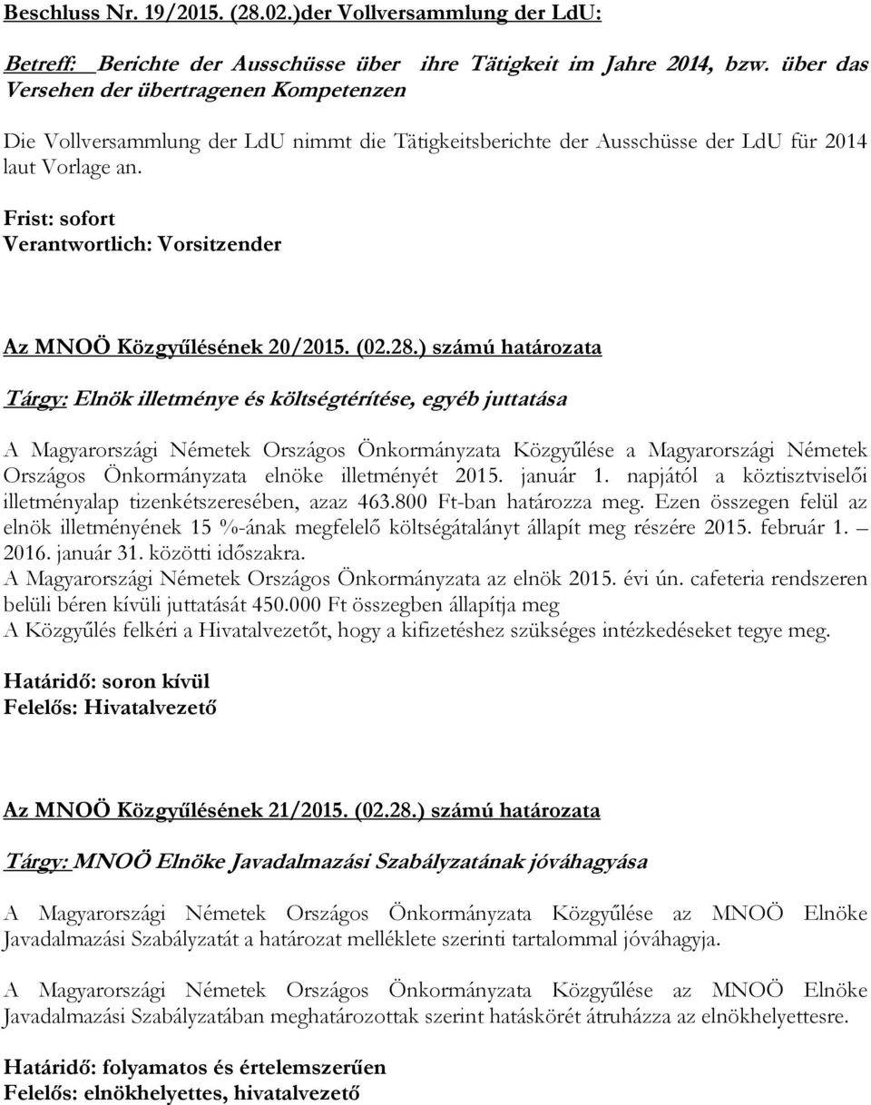 Frist: sofort Verantwortlich: Vorsitzender Az MNOÖ Közgyűlésének 20/2015. (02.28.