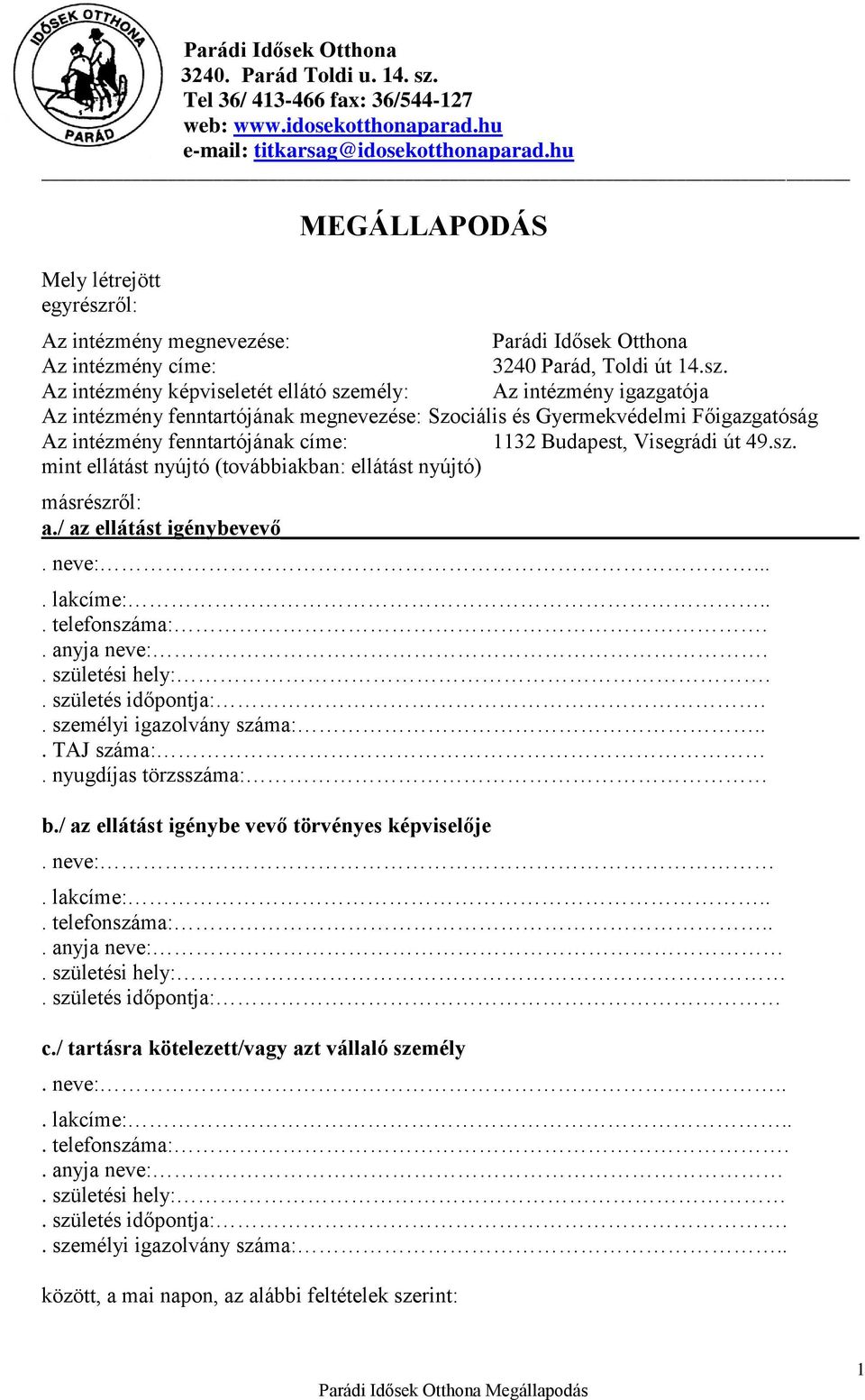 ől: MEGÁLLAPODÁS Az intézmény megnevezése: Parádi Idősek Otthona Az intézmény címe: 3240 Parád, Toldi út 14.sz.