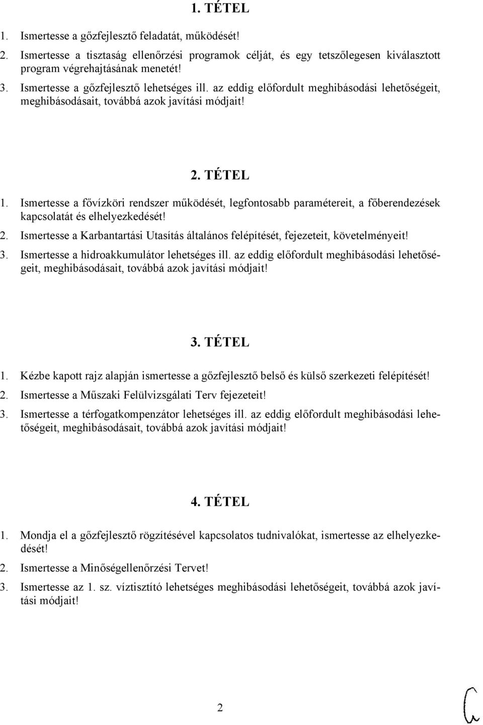 Ismertesse a Karbantartási Utasítás általános felépítését, fejezeteit, követelményeit! 3. Ismertesse a hidroakkumulátor lehetséges ill.