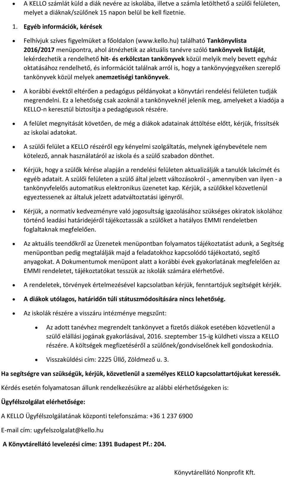 hu) található Tankönyvlista 2016/2017 menüpontra, ahol átnézhetik az aktuális tanévre szóló tankönyvek listáját, lekérdezhetik a rendelhető hit- és erkölcstan tankönyvek közül melyik mely bevett