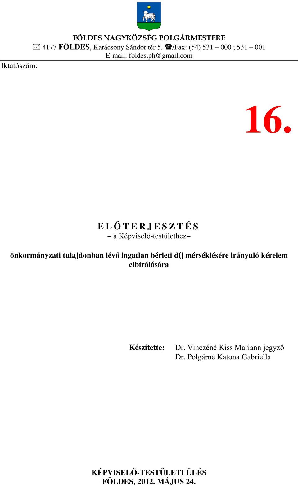 E LŐTERJESZTÉS a Képviselő-testülethez önkormányzati tulajdonban lévő ingatlan bérleti díj