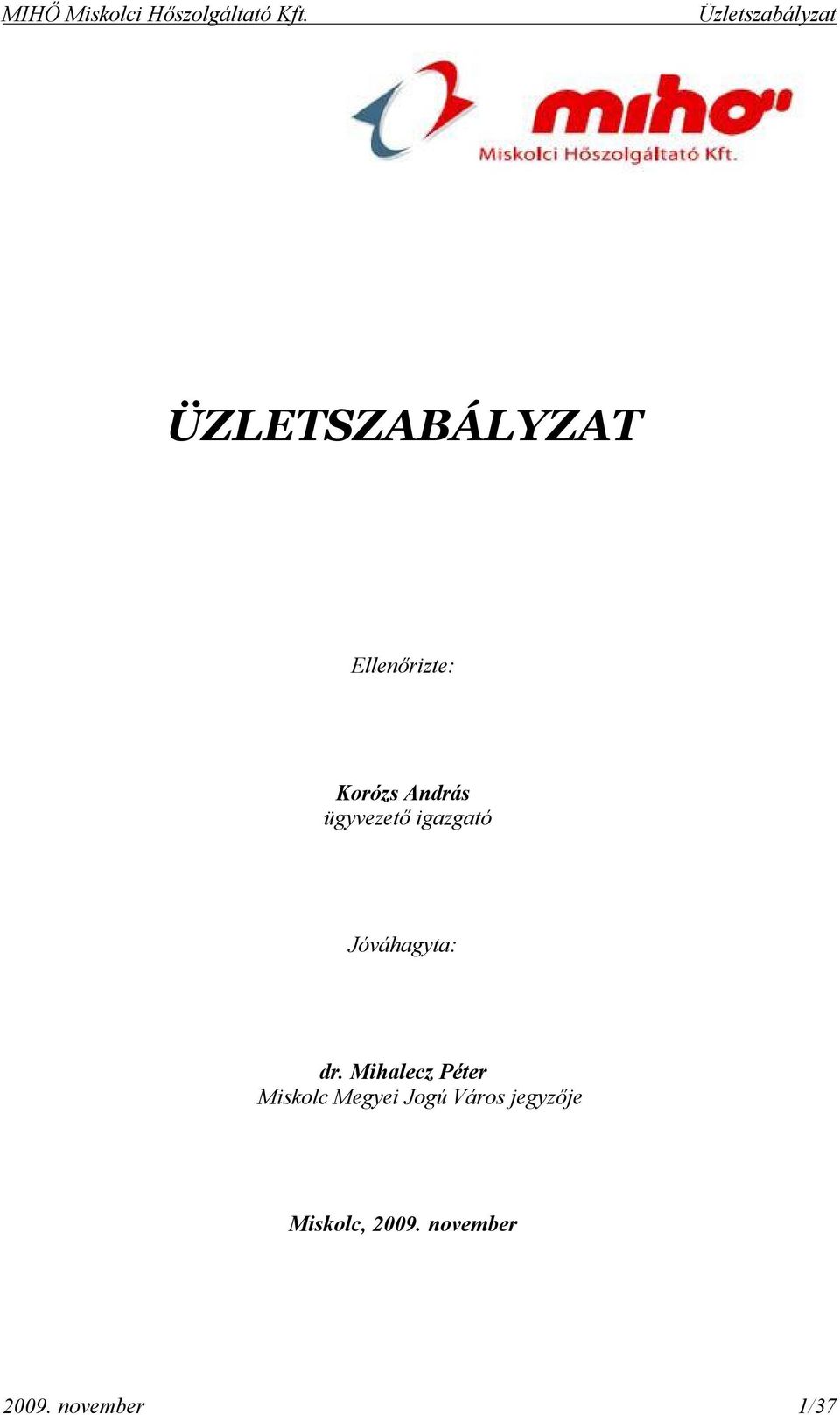 András ügyvezető igazgató Jóváhagyta: dr.