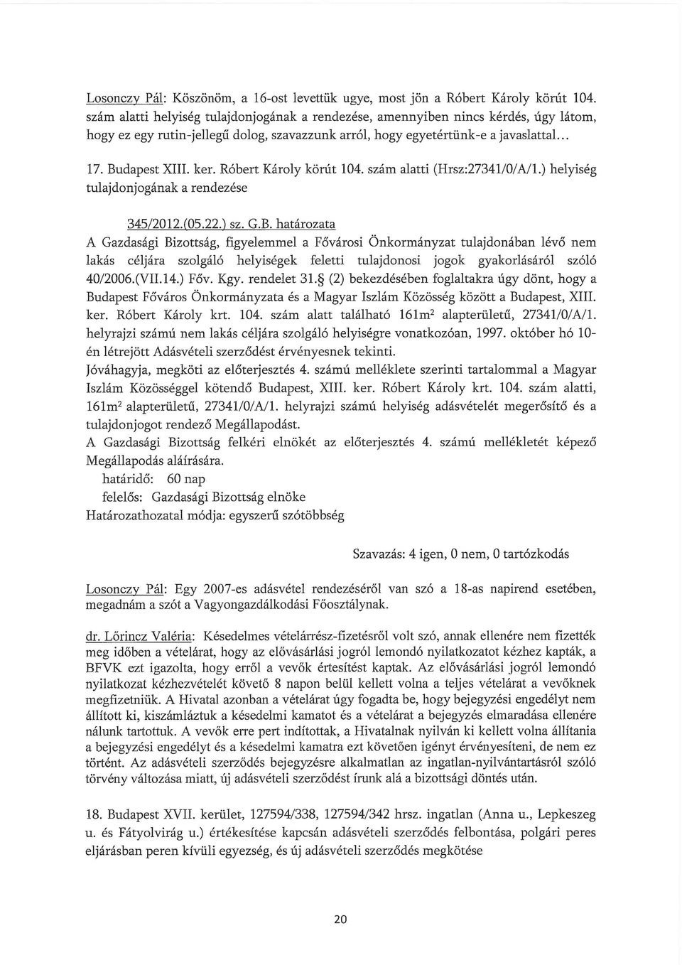 Róbert Károly körút 104. szám alatti (Hrsz:27341!0/A/1.) helyiség tulajdonjogának a rendezése 345/2012.(05.22.) sz. G.B.