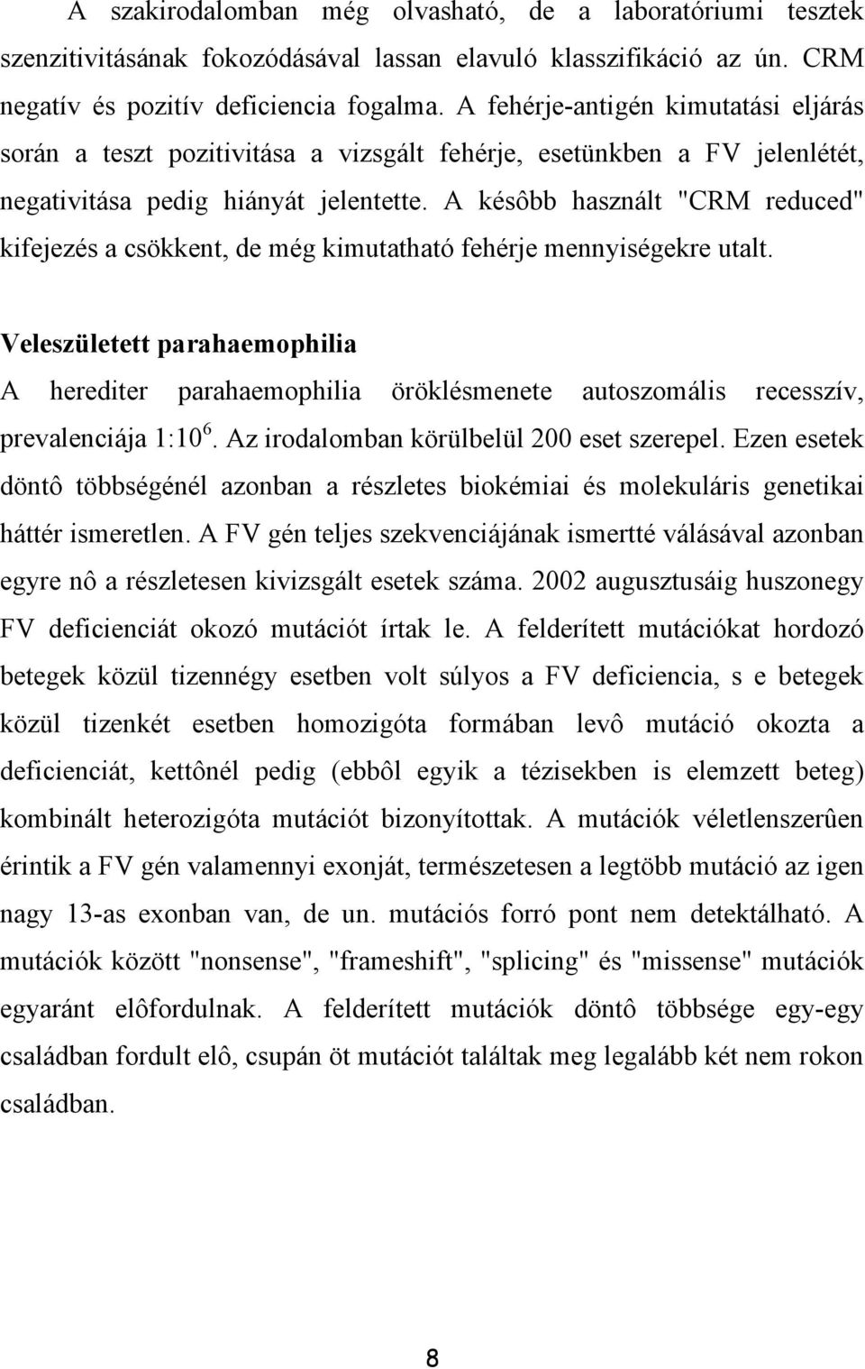 A késôbb használt "CRM reduced" kifejezés a csökkent, de még kimutatható fehérje mennyiségekre utalt.