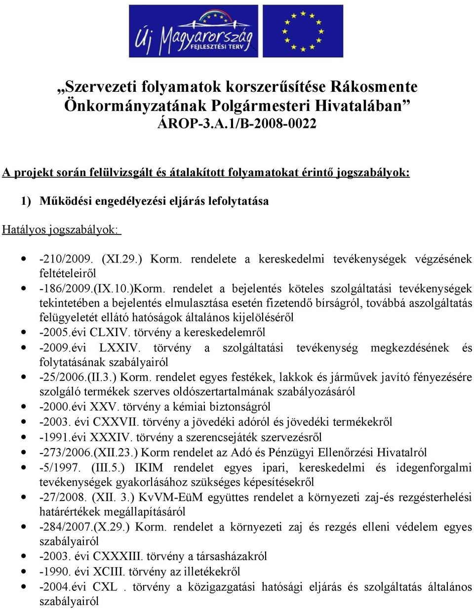 rendelete a kereskedelmi tevékenységek végzésének feltételeiről -186/2009.(IX.10.)Korm.