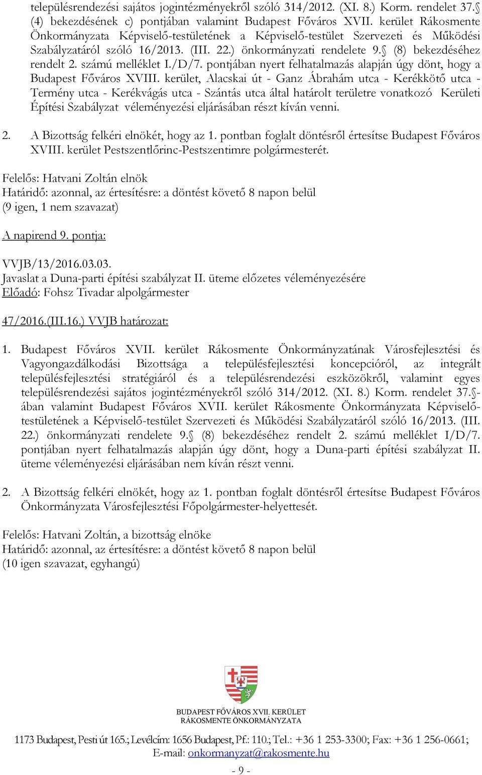 számú melléklet I./D/7. pontjában nyert felhatalmazás alapján úgy dönt, hogy a Budapest Főváros XVIII.