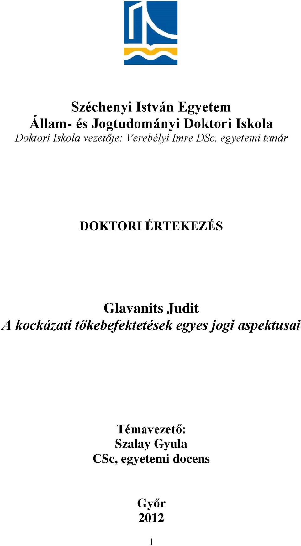 egyetemi tanár DOKTORI ÉRTEKEZÉS Glavanits Judit A kockázati