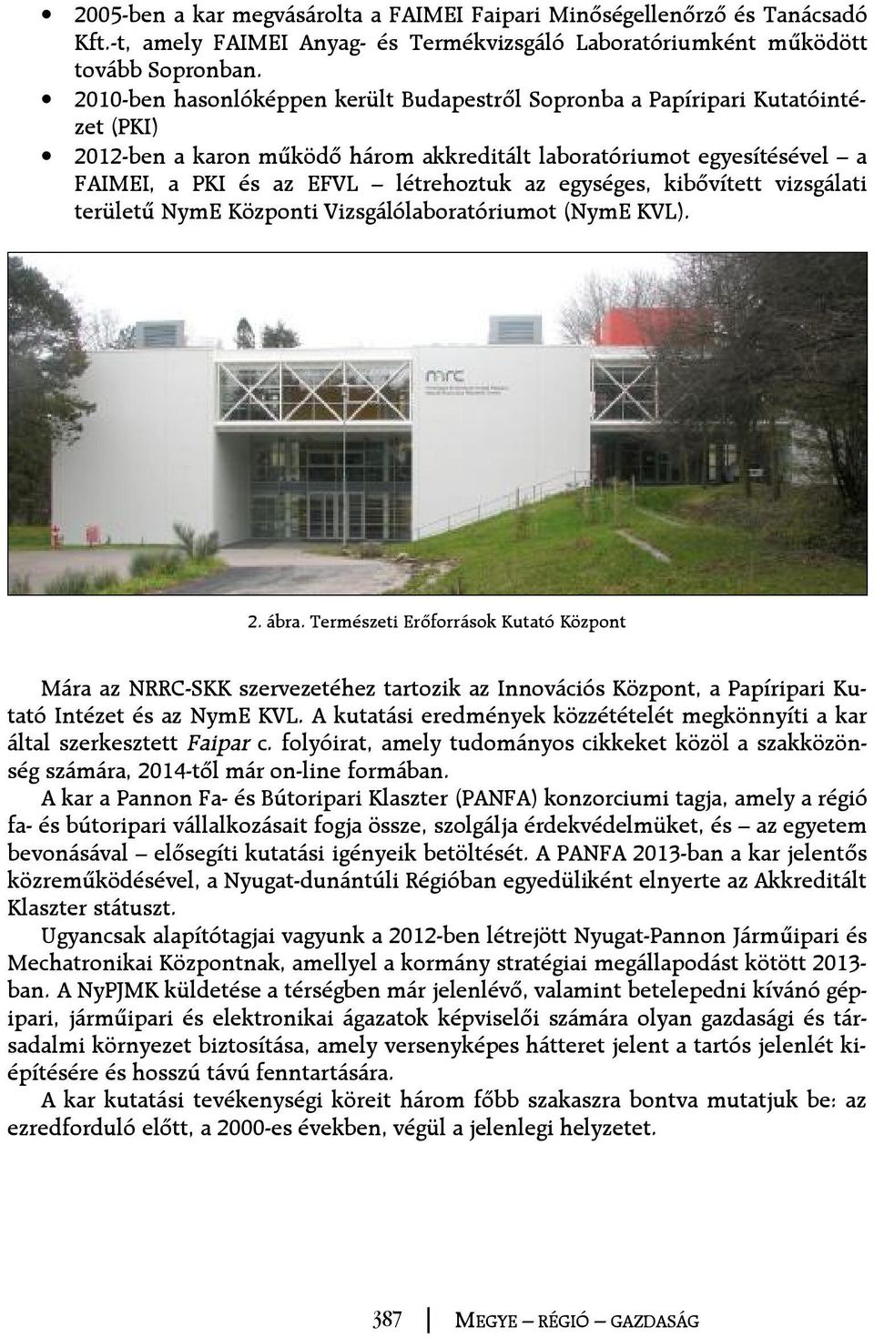 egységes, kibõvített vizsgálati területû NymE Központi Vizsgálólaboratóriumot (NymE KVL). 2. ábra.