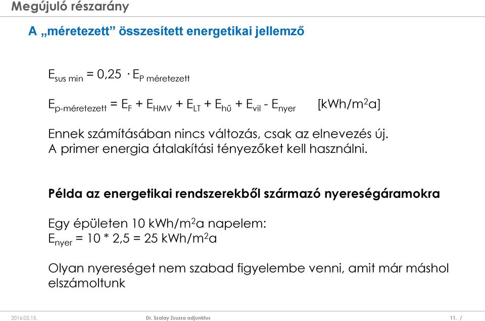 A primer energia átalakítási tényezőket kell használni.