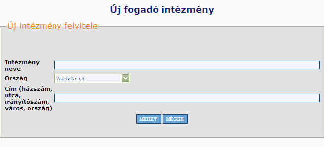 3.4.3 Új fogadó intézmény rögzítése Ha nem szerepel a partnerintézmény az adatbázisban, akkor az Új fogadó intézmény rögzítése gombra kattintva tudja az adatait felvinni.