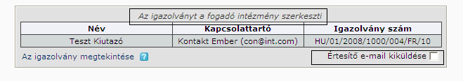 Az igazolvány a gyakorlat időtartamának megadásáig tölthető ki a magyar küldő intézmény koordinátora által. Az azt követő részek már csak a fogadó intézmény által szerkeszthetők.