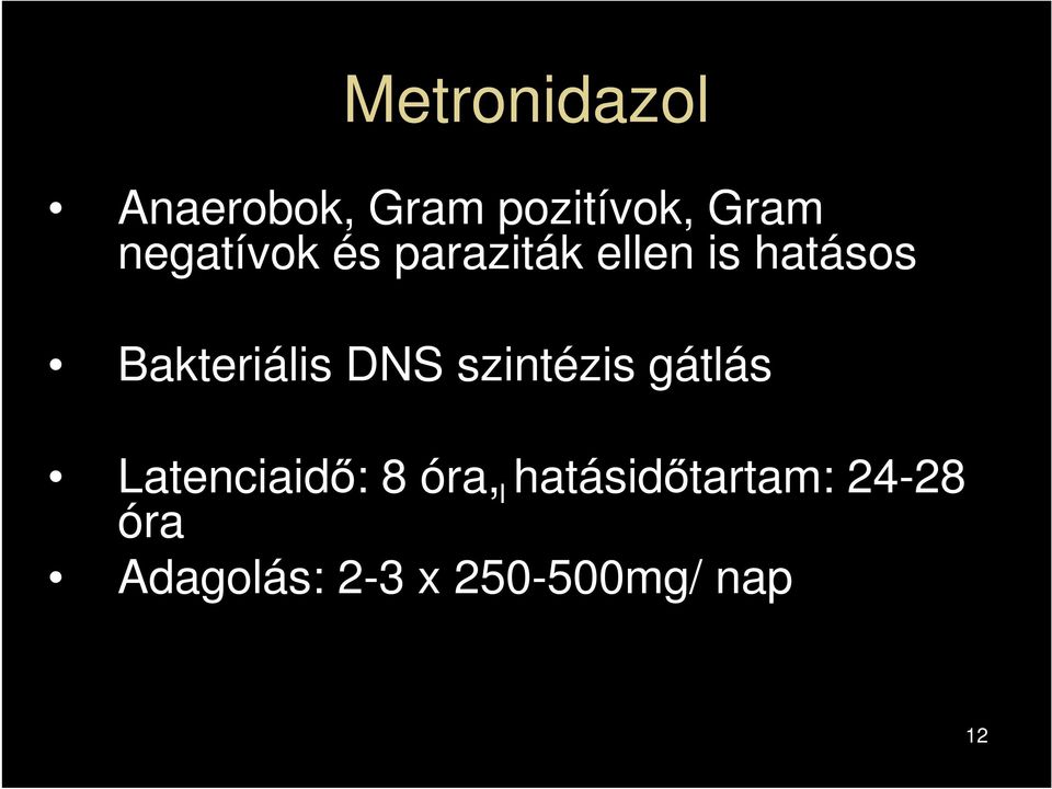 Bakteriális DNS szintézis gátlás Latenciaidő: 8